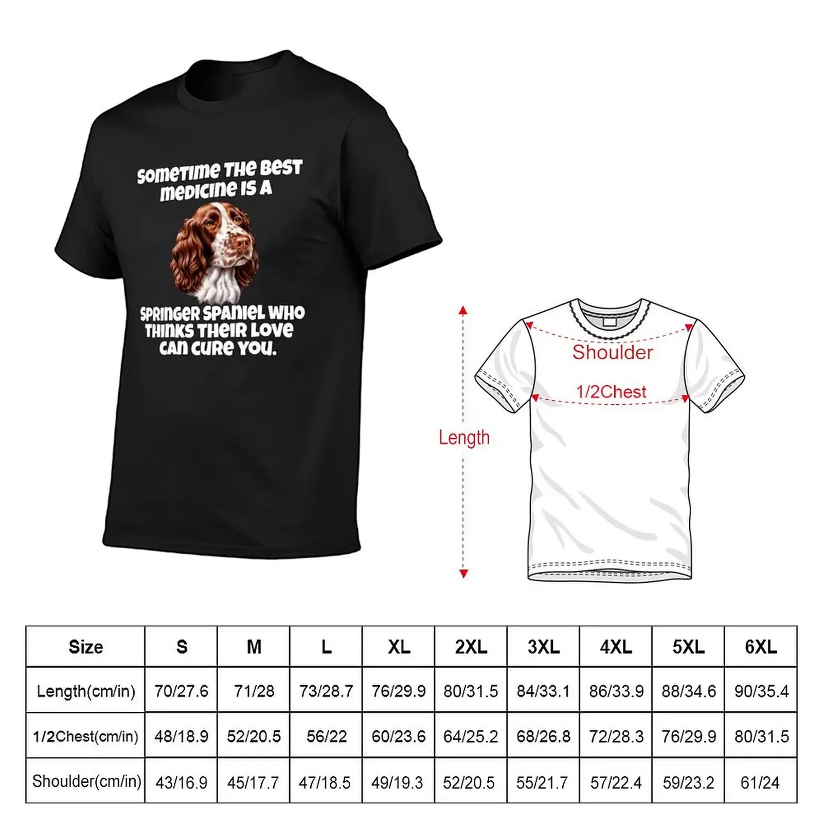 Springer Spaniel Dog Owner Gifts Sometime The Best Medicine Is A Springer Spaniel T-Shirt cheap stuff mens t shirts pack