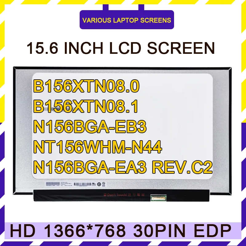 

B156XTN08.0 B156XTN08.1 N156BGA-EA3 Rev.C2 N156BGA-EB3 NT156WHM-N44 15.6" Laptop Narrow Edge HD 1366*768 Slim LED Display