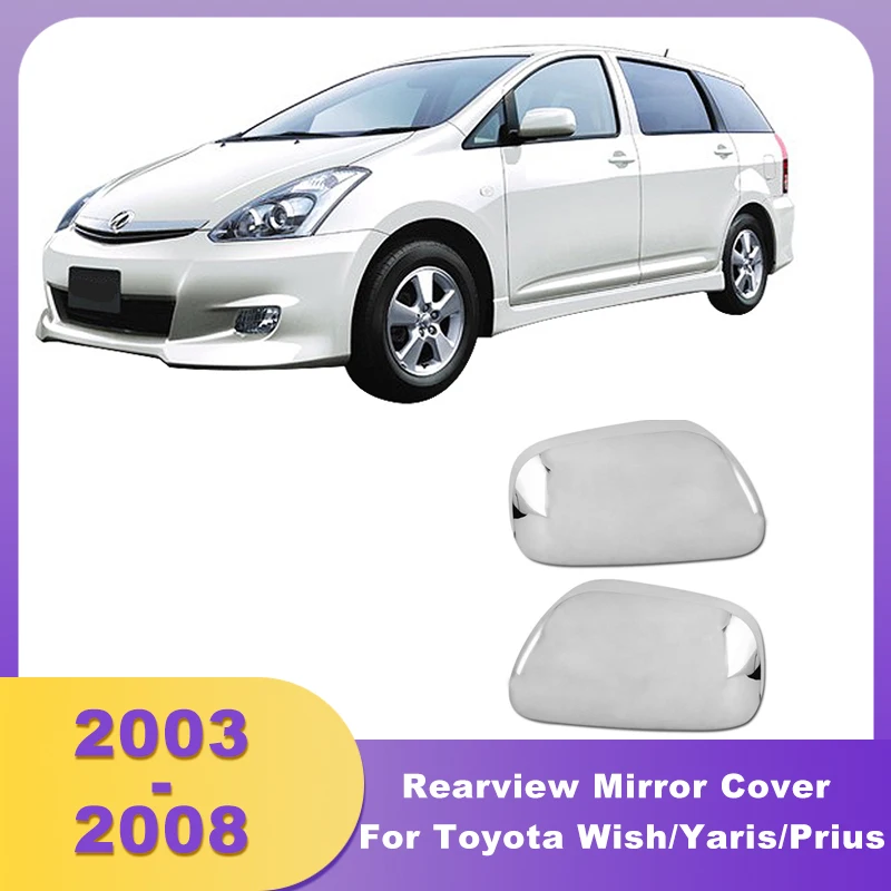 

Side Door Rearview Mirror Covers Chrome For Toyota Wish 2003 2004 2005 2006 2007 2008 For Toyota Yaris 03-06 For Toyota Prius