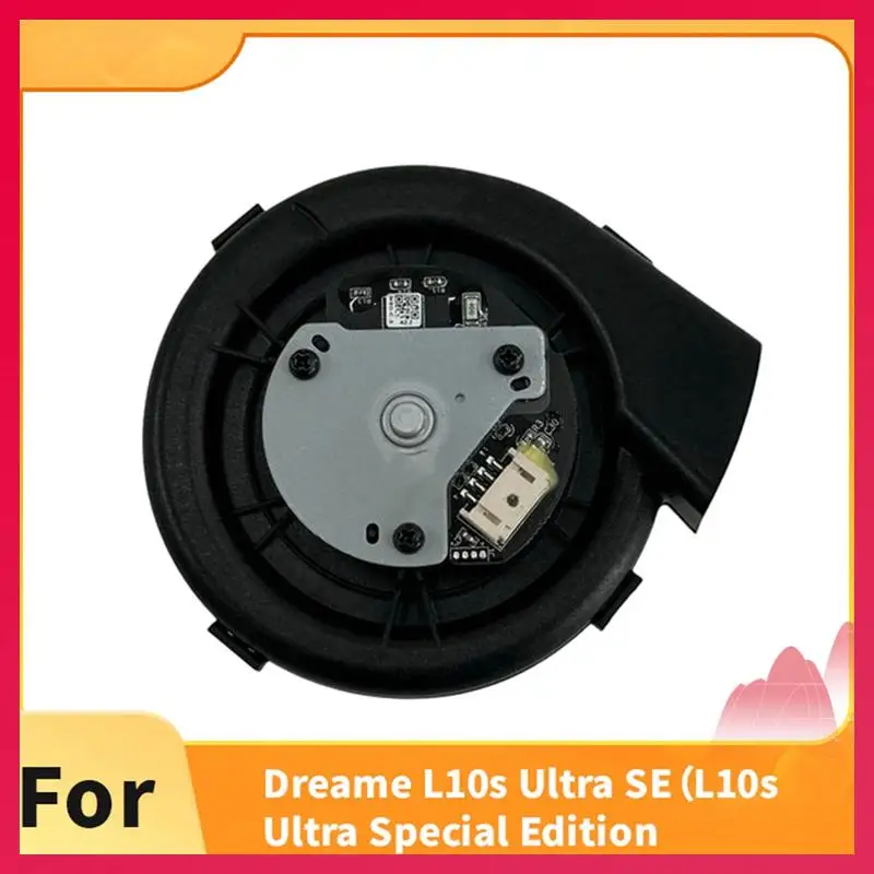 【الرمز】محرك مروحة بديل للمكنسة الكهربائية لملحق جزء Dreame L10s Ultra SE(L10s Ultra Special Edition)