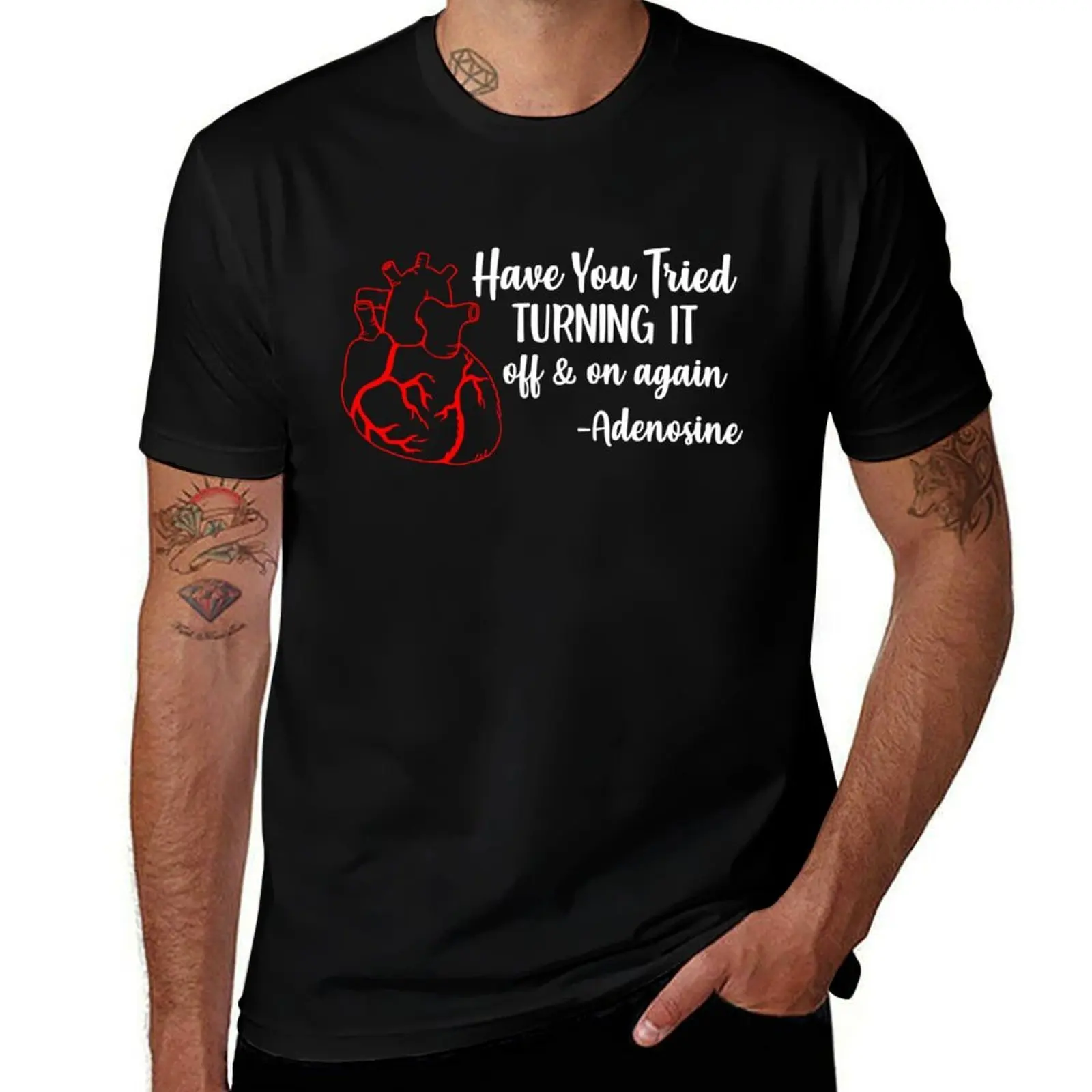 

Have You Tried Turning It Off And On Again Heart Adenosine T-Shirt man t shirts cotton man t shirt summer T-Shirt