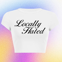 Locally Hated Crop Tee Funny Slogan Text T-shirt, 2000s Quote Letter Streetwear Y2K T-Shirt Trending Print Slay Kawaii Indie Chi