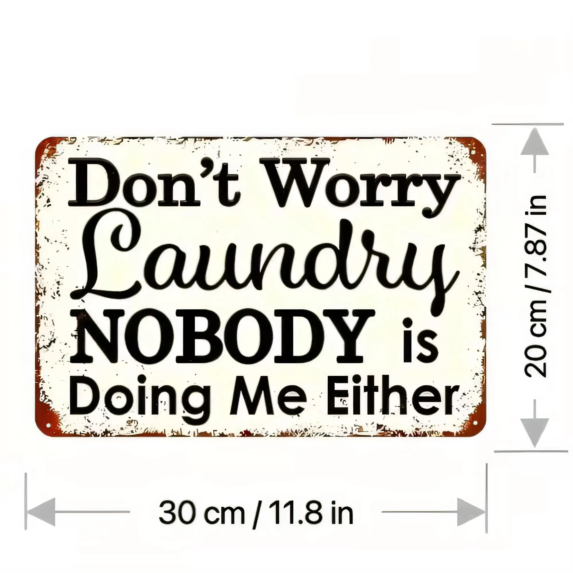 Tin Sign Don’t Worry Laundry Nobody Is Doing Me Either Funny Quote Vintage Metal Wall Art 30x20cm Rustic Home Kitchen Bathroom D