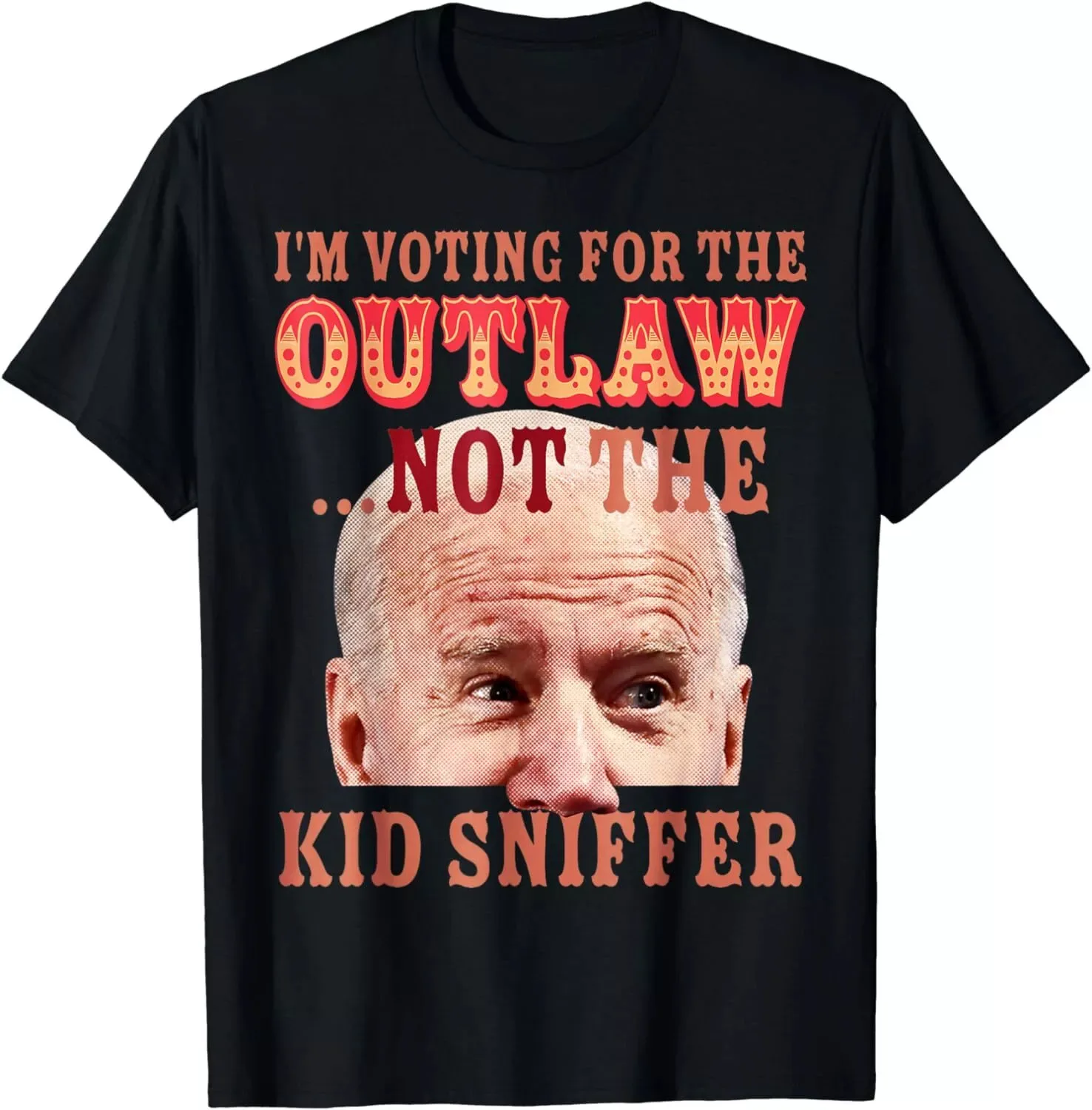 Funny joe biden I'm Voting For The Outlaw Not Kid Sniffer T-Shirt