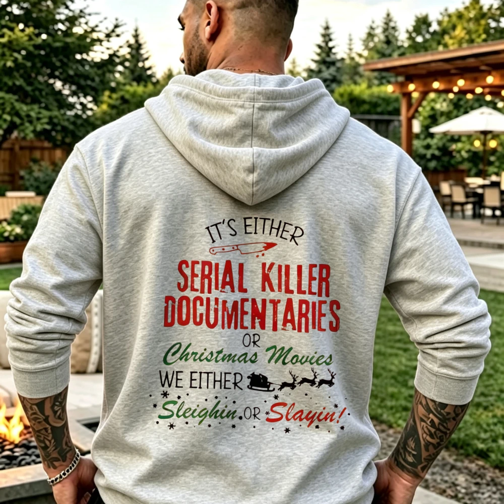 It's Either Serial Killer Documentaries or Christmas Movies We Either Sleighin or Slayin Winter Pullover Hooded Sweatshirt Tops