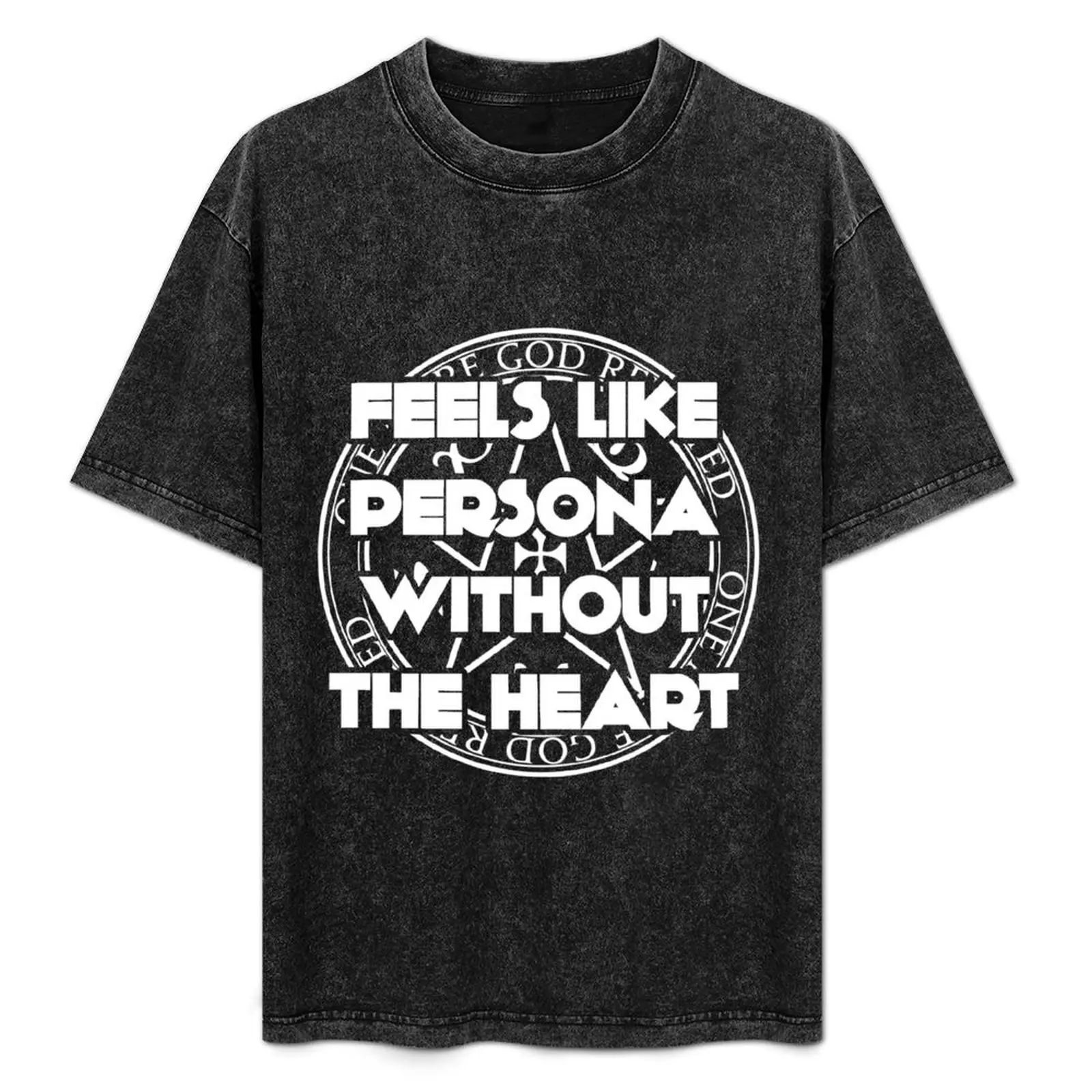 Feels like persona without the heart T-Shirt customizeds graphic shirts cotton t shirt men