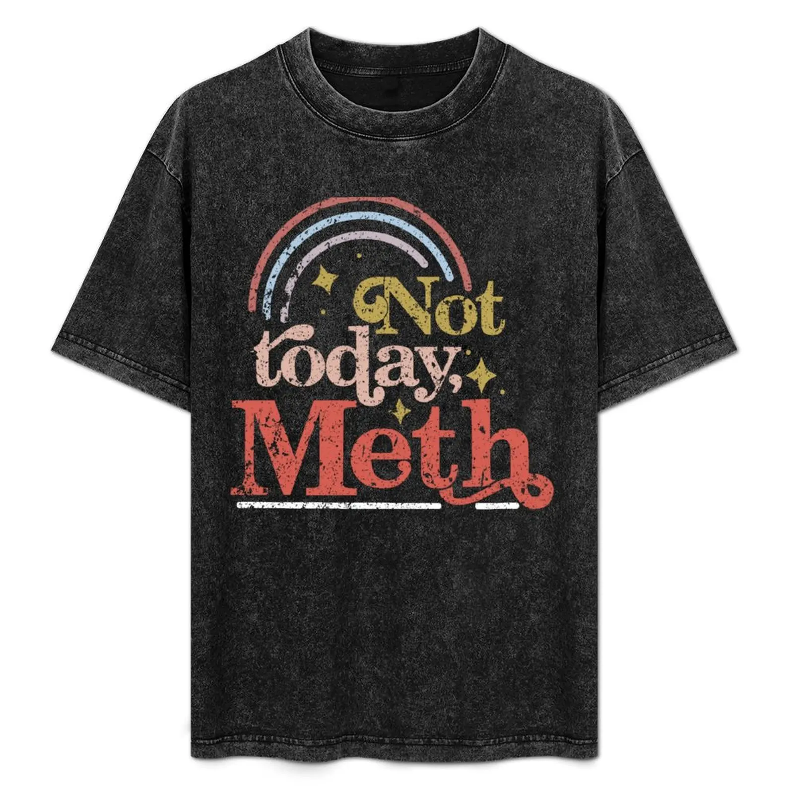 Not Today Meth AA NA Recovery T-Shirt Plus Size Simple Casual Top