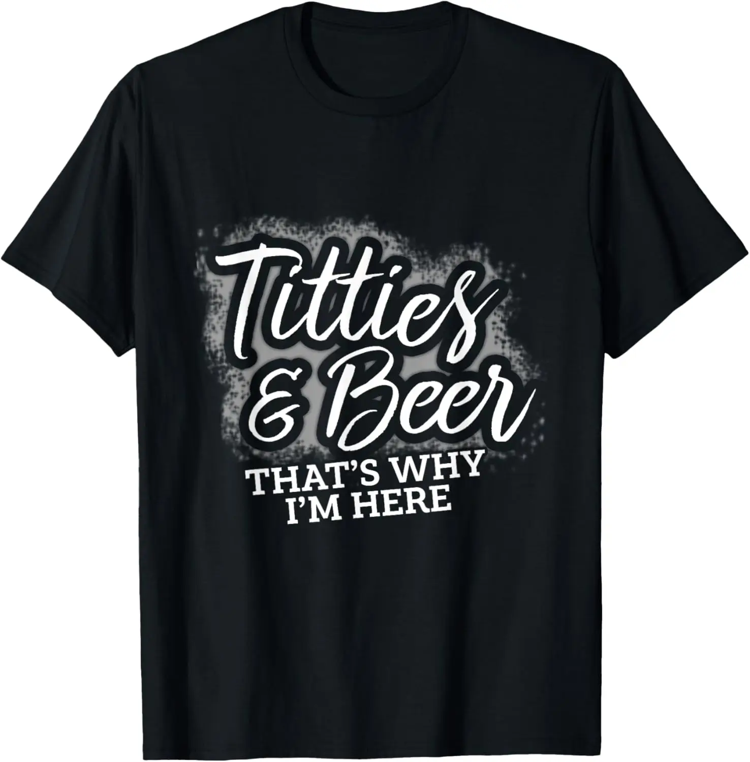 Titties And Beer That's Why I'm Here Tshirt Funny Drinking T-Shirt