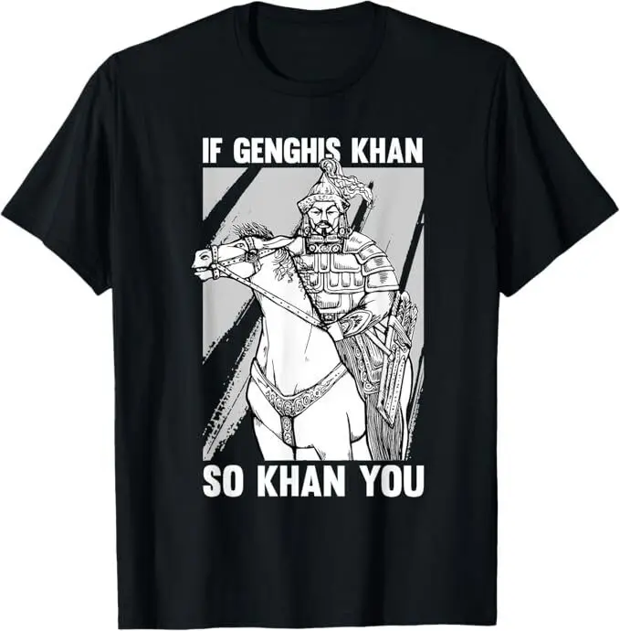 

NEW LIMITED Mongolian History Joke and Genghis Khan Quote T-Shirt Size S-5XL