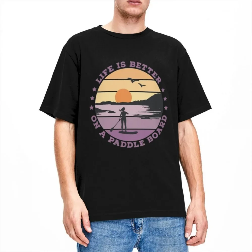 SUP Standup Paddleboarding Apparel T-Shirt Men Women Life is better on a paddle board Vintage Cotton All Seasons Clothes