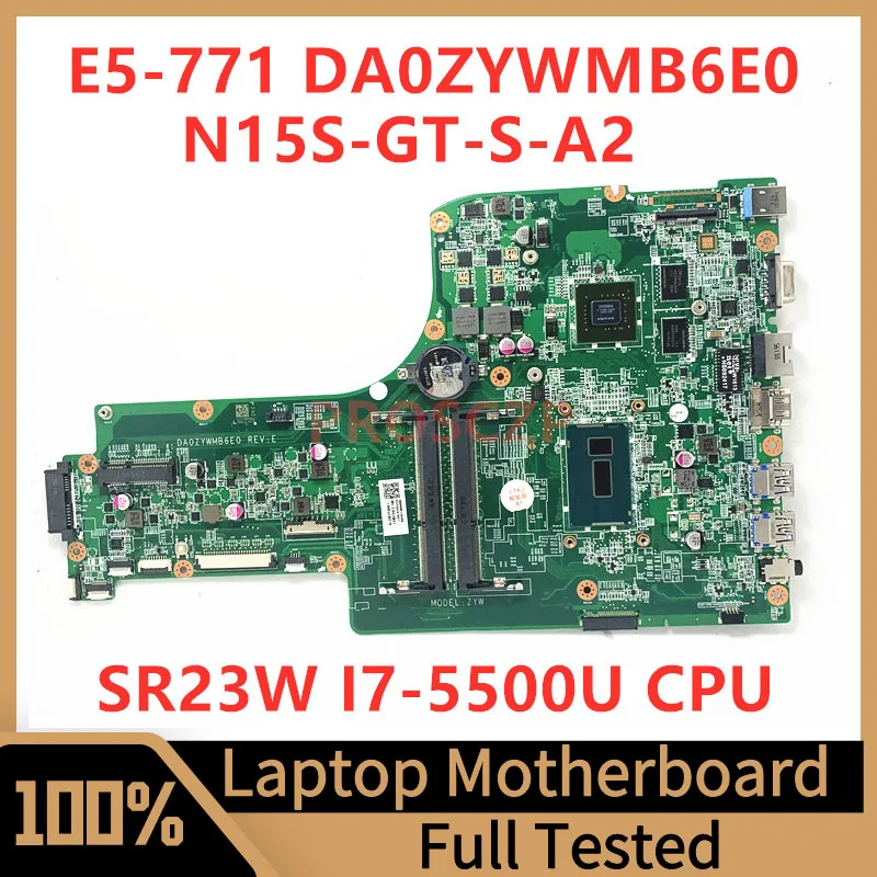 

DA0ZYWMB6E0 Mainboard For Acer Aspier E5-771 E5-771G Laptop Motherboard N15S-GT-S-A2 With SR23W I7-5500U CPU 100% Working Well