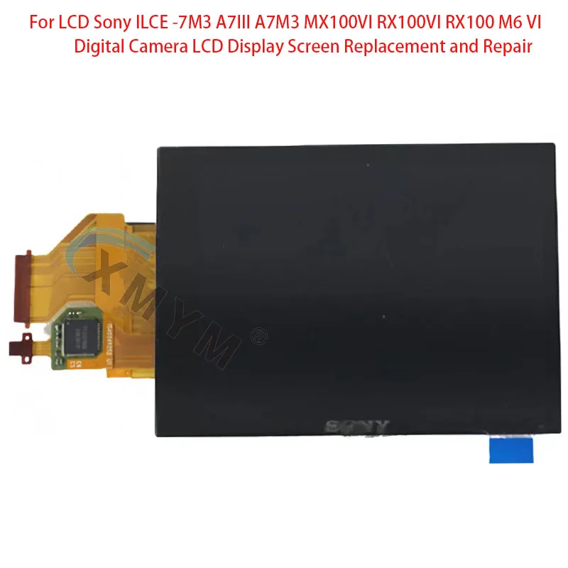 For LCD Sony ILCE -7M3 A7III A7M3 MX100VI RX100VI RX100 M6 VI Digital Camera LCD Display Screen Replacement and Repair