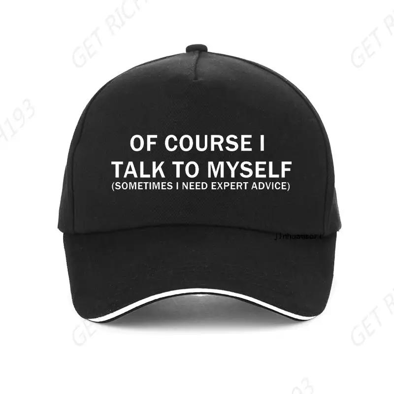 Men Of Course I Talk To Myself Sometimes I Need Expert Advice Funny Sarcasm Baseball Cap Adjustable Menwomen Golf Snapback Hats