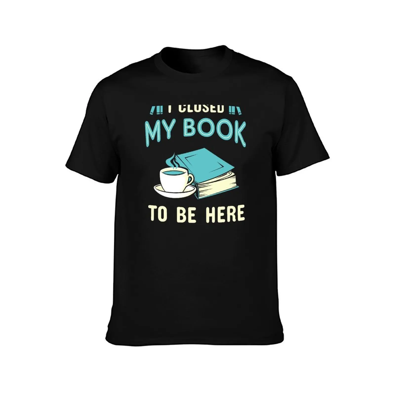 I Closed My Book To Be Here T-Shirt Minimalist Graphic Tee Shirt T-Shirt