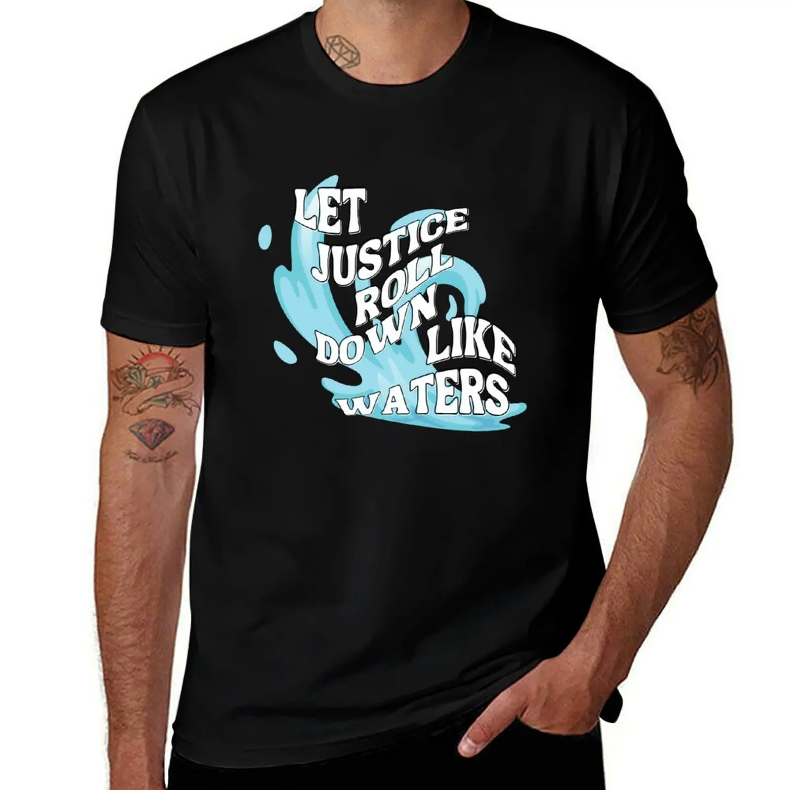 

Let justice roll down like water T-Shirt shirts graphic tee croswit shirt man new edition fashion shirts men t shirts