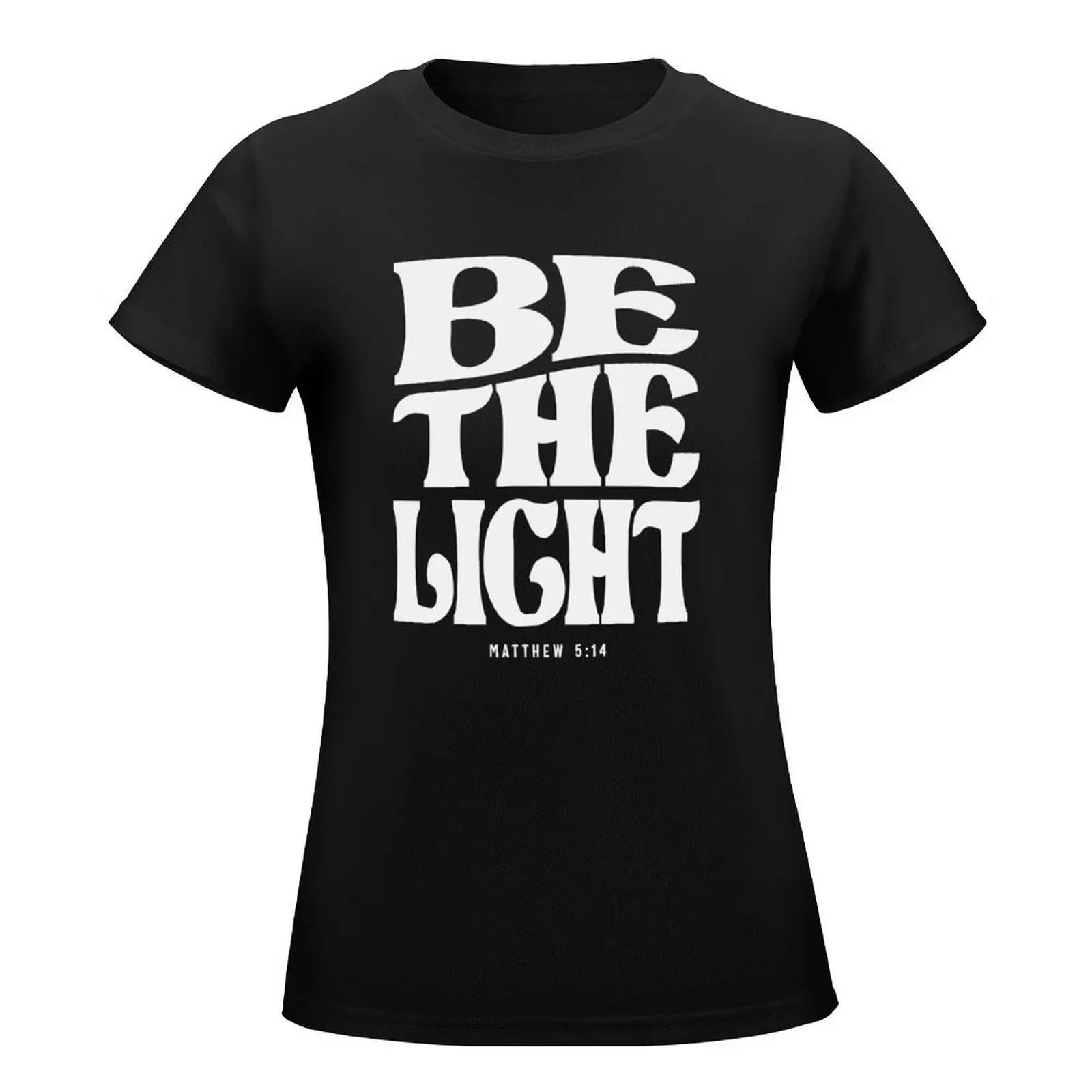 Be The Light Matthew 5:14 Bible Verse Christian T-Shirt summer top blacks Woman clothing