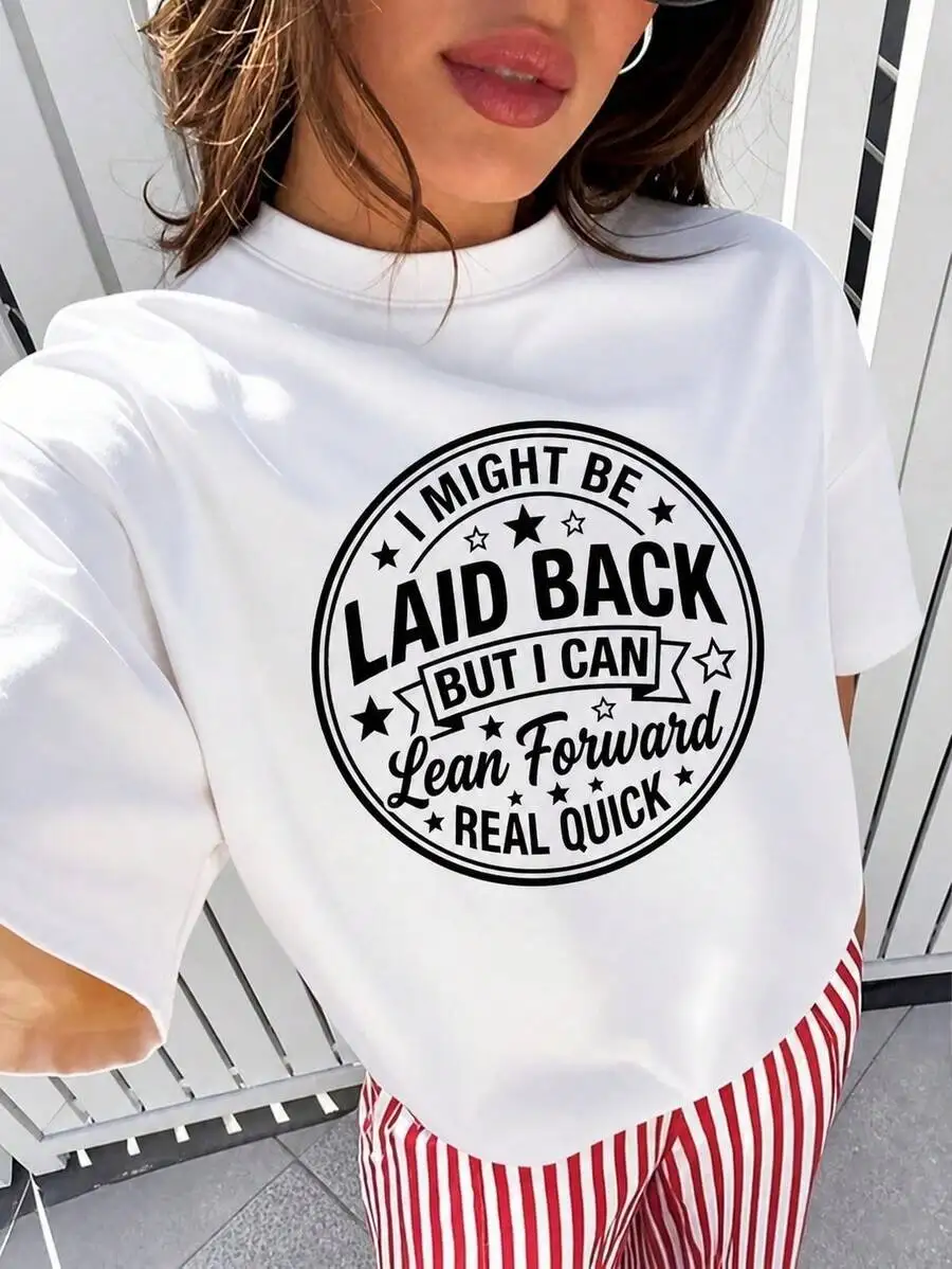 I Might Be Laid Back But I Slogan Graphic T‑Shirt Crew Neck Short Sleeve Summer Casual Tee