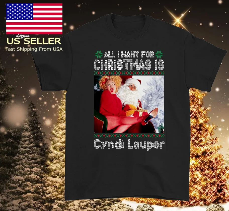 All I want for CHRISTMAS Cyndi Lauper T-Shirt black All sizes S-5XL 1F1149