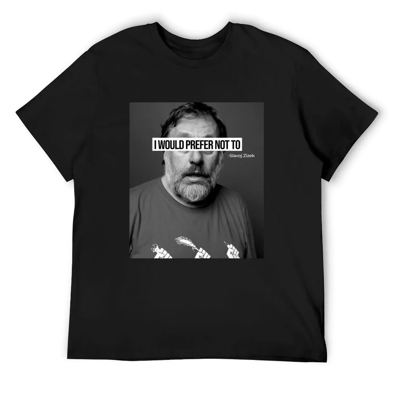 Slavoj Zizek ( I Would Prefer Not To ) T-Shirt cute tops for a boy shirts graphic tee anime stuff vintage t shirt men