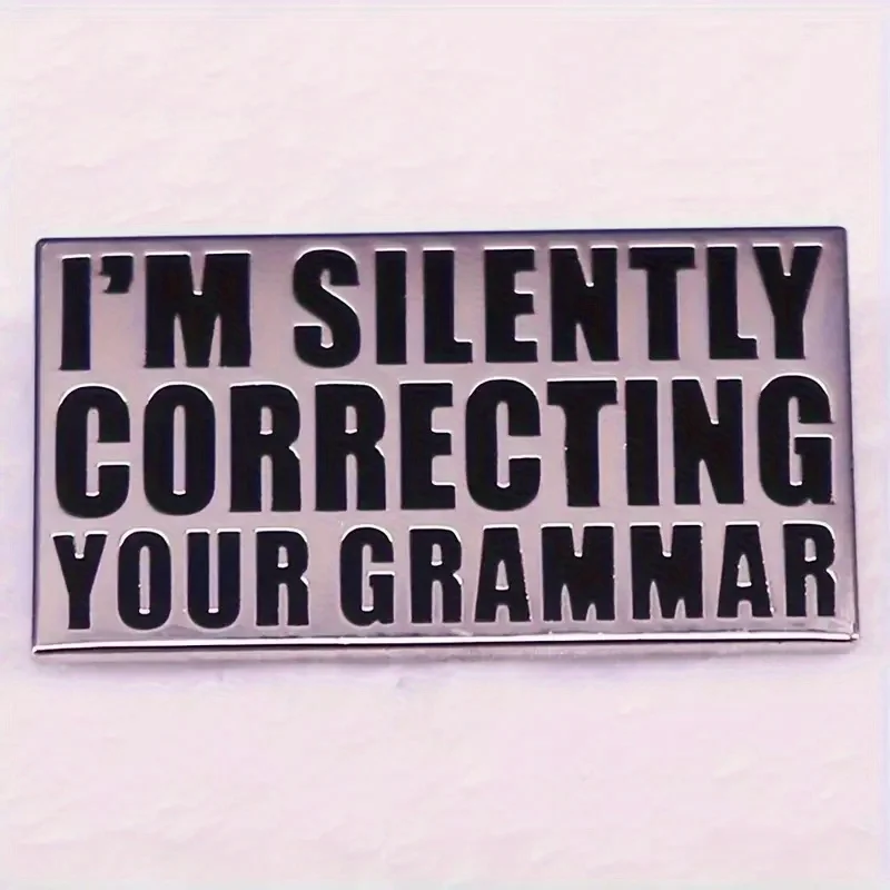 I Am Silently Correcting Your Grammar Brooch For Men English Metal Badge For Backpack