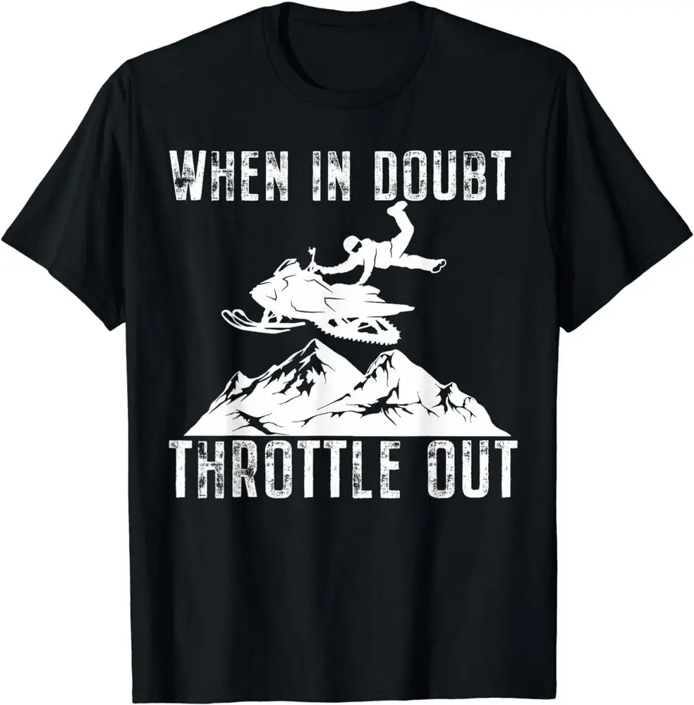 Snowmobile Sled When In Doubt Throttle Out Winter Sports T-Shirt for Men Clothing Women Tees High Quality 100%Cotton