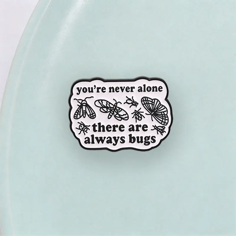 Cartoon Insect Butterfly Beetle Brooch Pins You're Never Alone There Are Always Bugs Enamel Lapel Pin Accessory On Backpack Gift