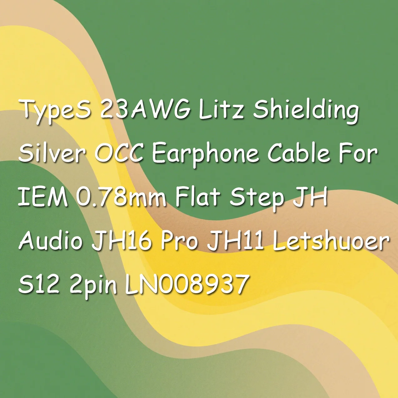TypeS 23AWG Litz Shielding Silver OCC Earphone Cable For IEM 0.78mm Flat Step JH Audio JH16 Pro JH11 Letshuoer S12 2pin LN008937