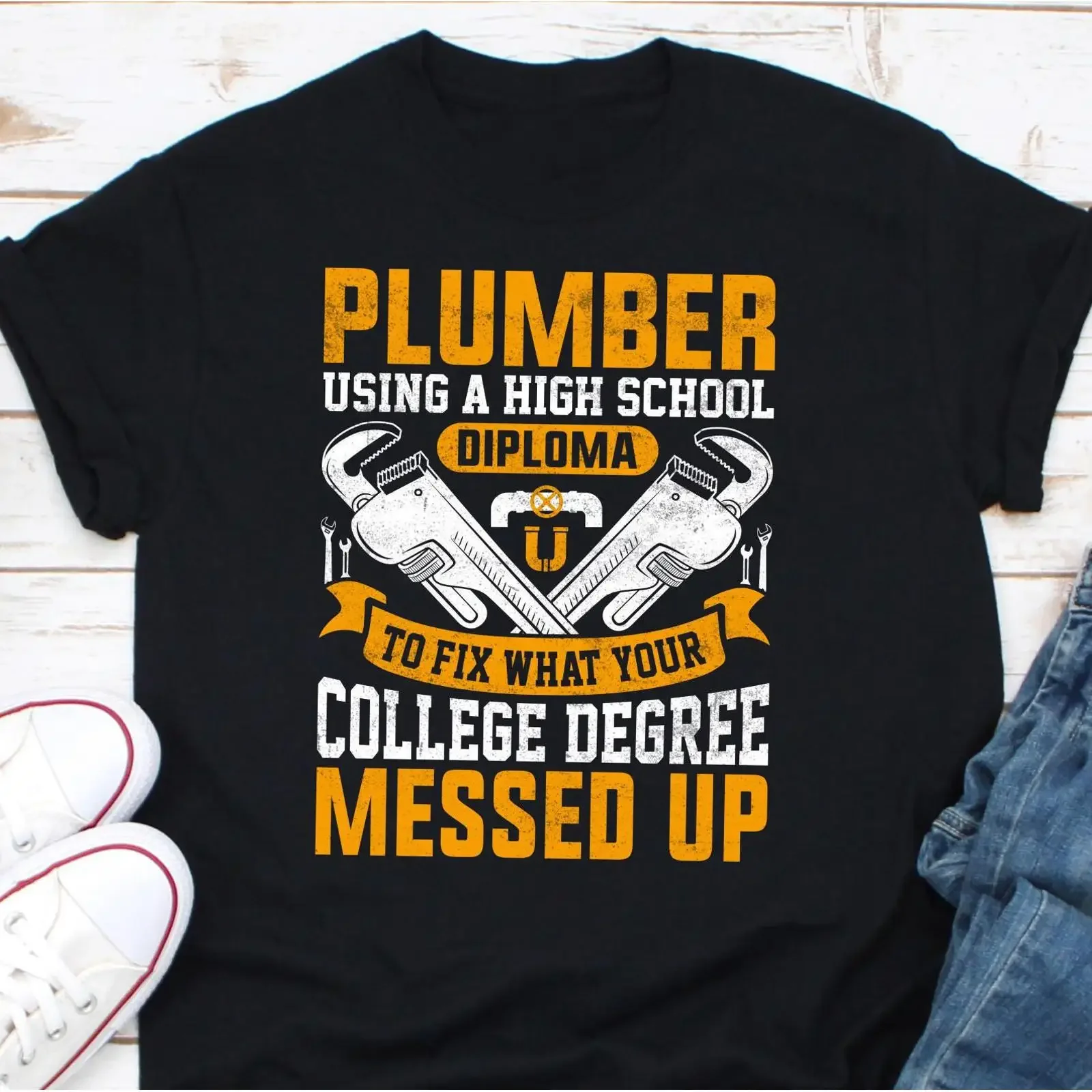 Funny Plumber Quote T Shirt Wrench High School Diploma Fix College Degree Messed Up Casual Plumbing For Plumbers vintage Soft