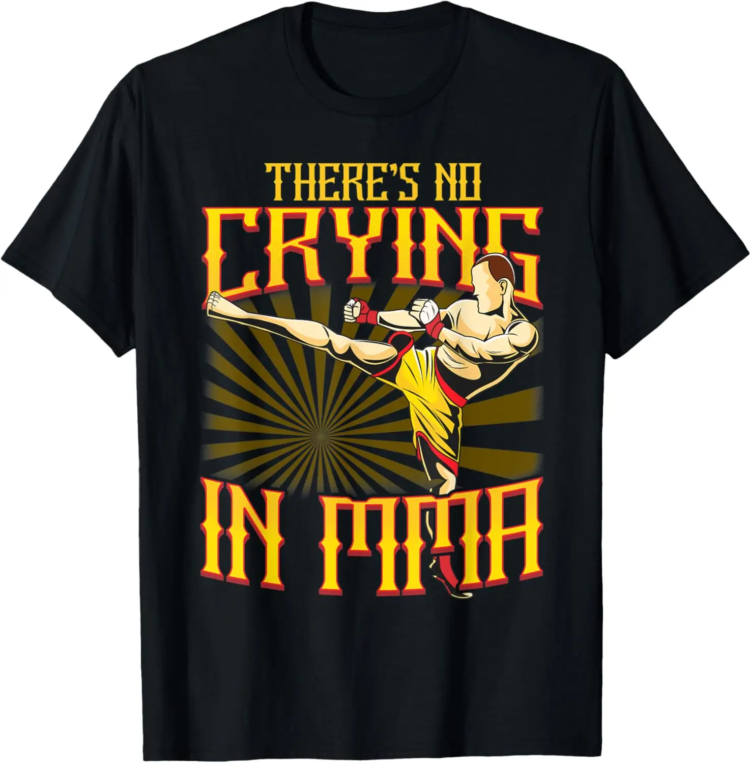

Funny There's No Crying in MMA Mixed Martial Arts Training T-Shirt