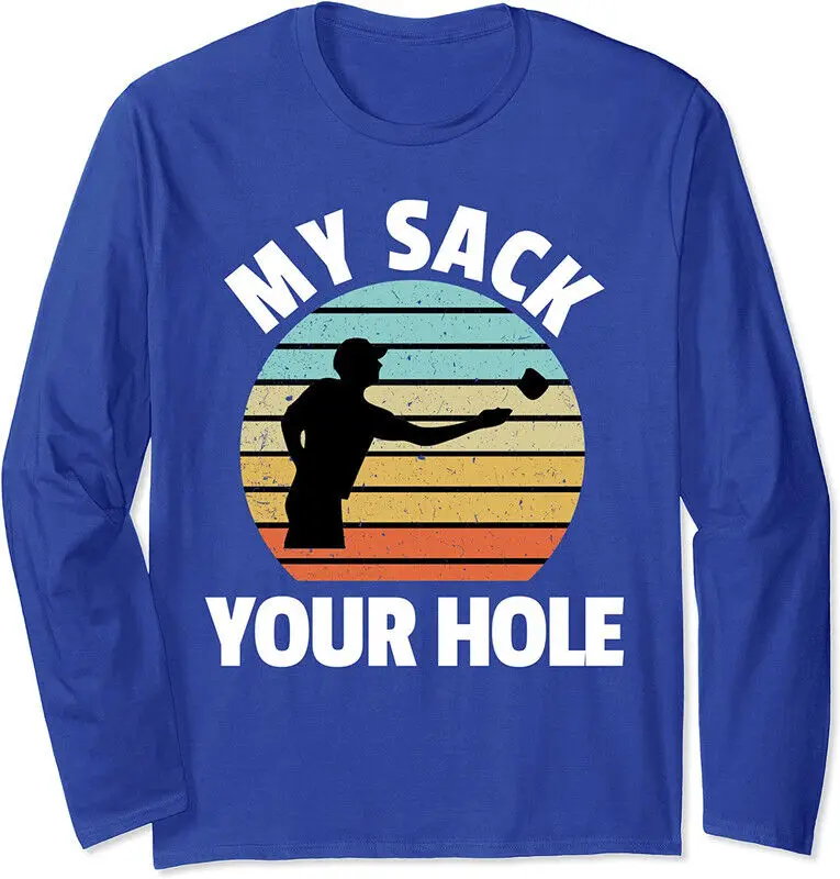 My Sack Your Hole Funny Cornhole Game Long Sleeve T-Shirt