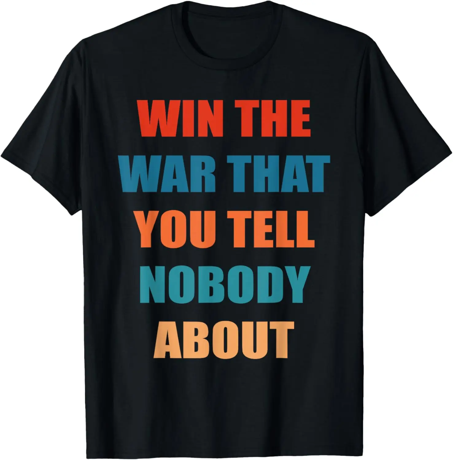 

Футболка Win The War That You Tell Nobody About Quote