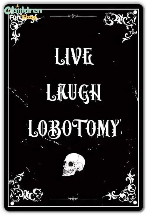 Gothic Tin Sign ;Live, Laugh, Lobotomy;, Black Humor Vintage Witchcraft Decoration for Home Bedroom,  / 20x30cm