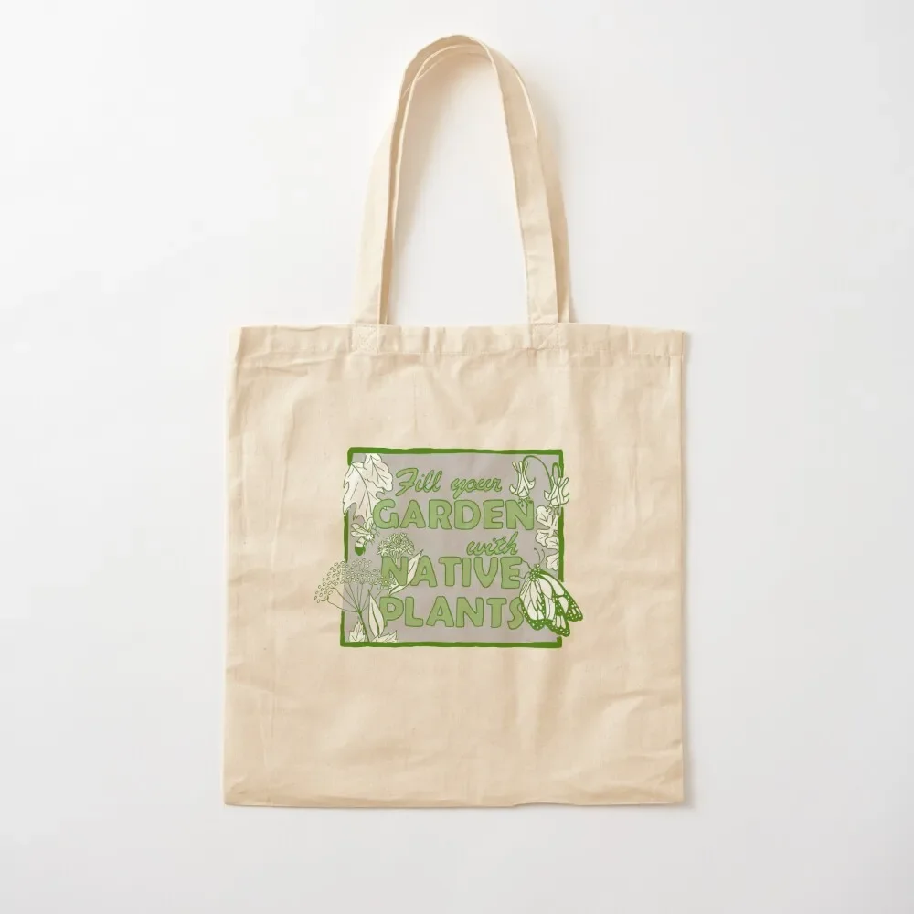 Fill your Garden with Native Plants, green Tote Bag Beach bag Women's shopper bag