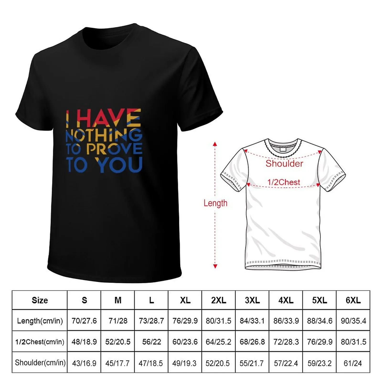 I have nothing to prove to you, funny, cool, superhero, hero, movie, film T-Shirt Lightweight Sport Basic T-Shirt