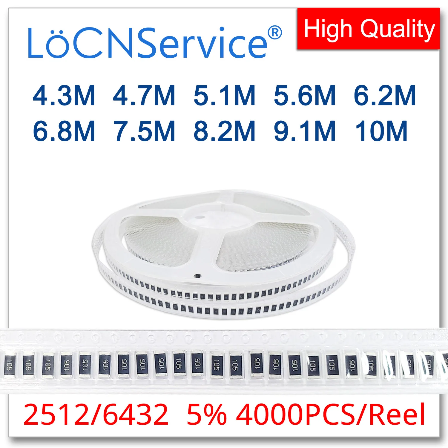 LoCNService 2512 J 5% 4000pcs 4.3M 4.7M 5.1M 5.6M 6.2M 6.8M 7.5M 8.2M 9.1M 10M High quality smd 6432 resistor OHM