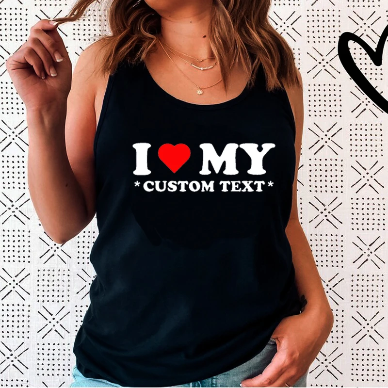 I Love My Custom Text with Design Photo Name Printed Women Sleeveless Tank Top Cotton Y2k Fashion Backless Hot Tops Dropshipping