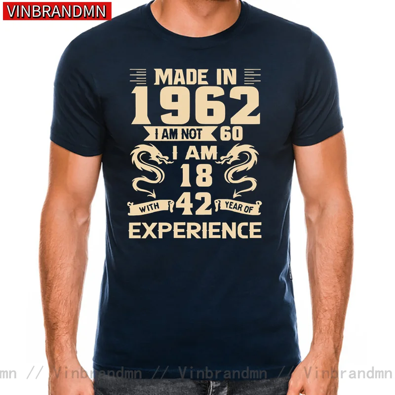 Vintage Made In 1962 I Am Not 60 I Am 18 With 42 Years Of Experience T Shirt DAD Father Birthday Gift T-Shirt Born in 1962 Shirt