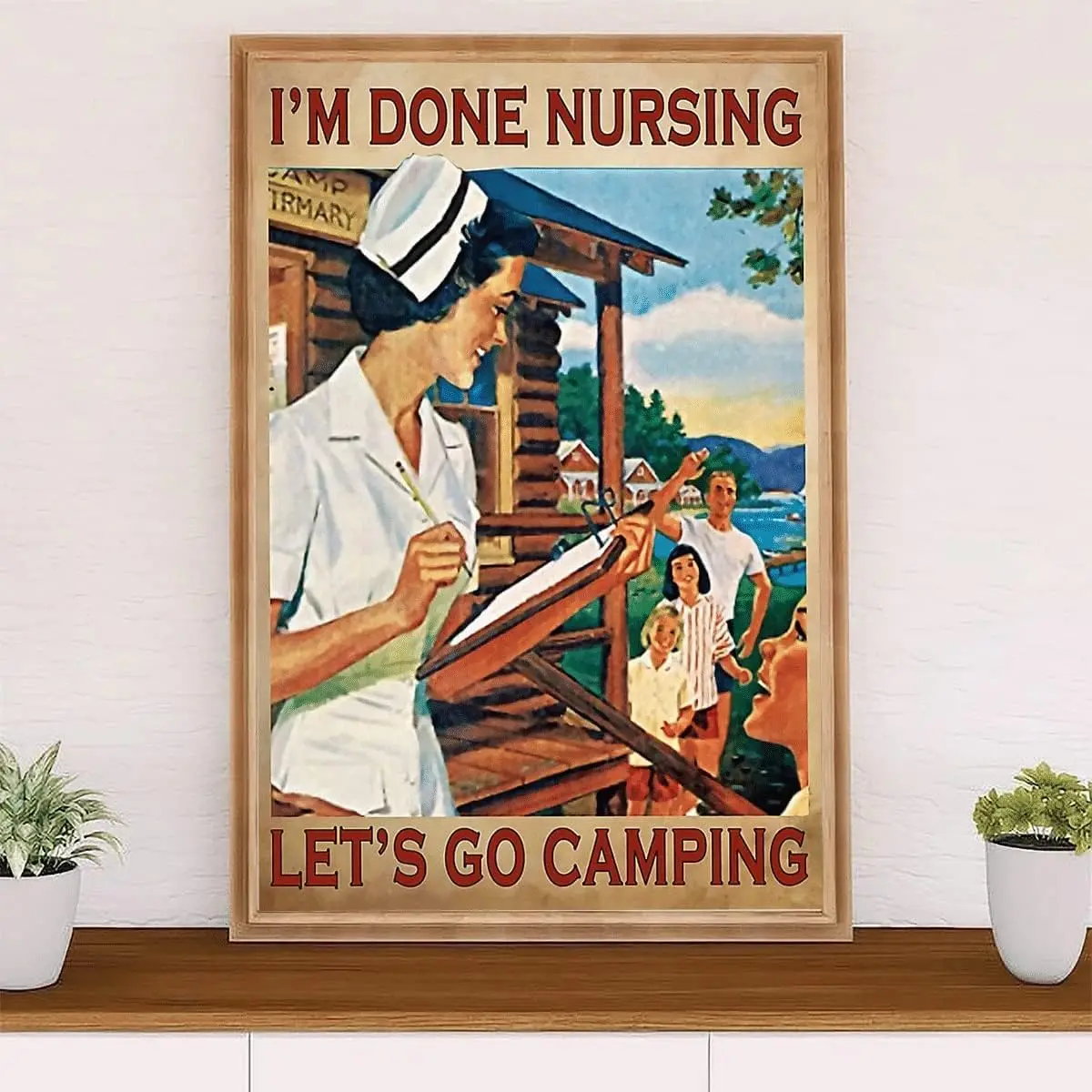 Metal Sign I'm Done Nursing Let's Go Camping Sign Vintage Funny Sign Retro Aluminum Tin Signs for Home Farm Garden Bar B