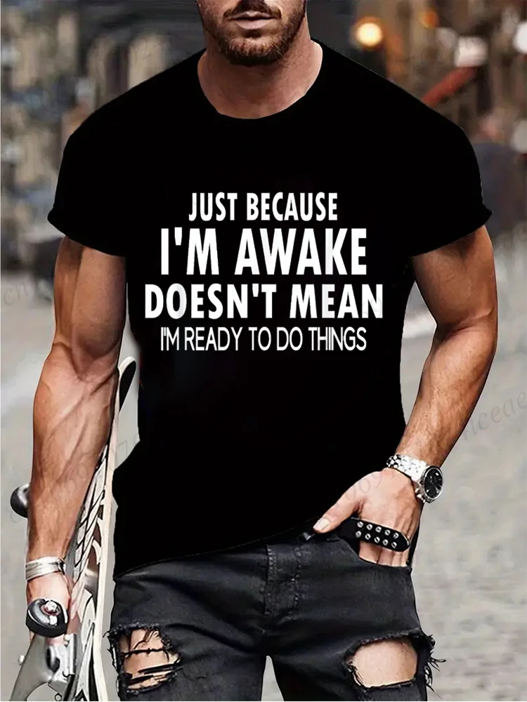 Funny Birthday Gift Just Because I'm Awake Printed Tshirt for Tweens and Teens Men Clothing Hip Hop Streetwear Graphic T Shirts