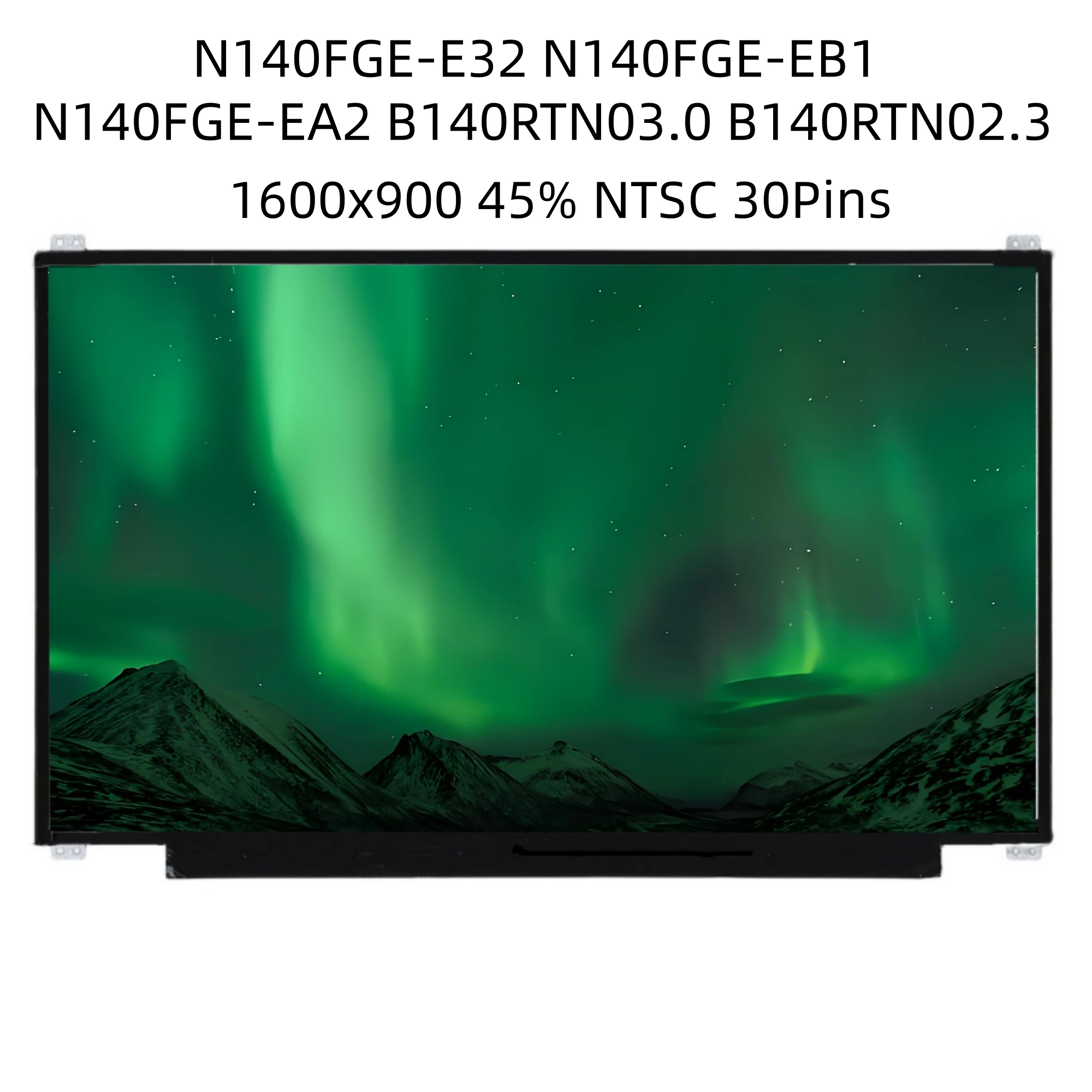 

N140FGE-E32 fit N140FGE-EB1 N140FGE-EA2 B140RTN03.0 B140RTN02.3 LP140WD2 TPB1(30Pin EDP 1600*900) LCD LED Screen