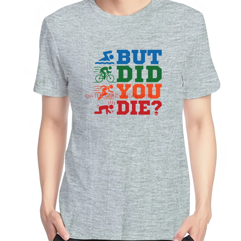 Summer Cotton Short Sleeve T-Shirts But Did You Die Funny Triathlon Graphic T Shirts Fashion Tees Tops New Shirts And T-Shirts