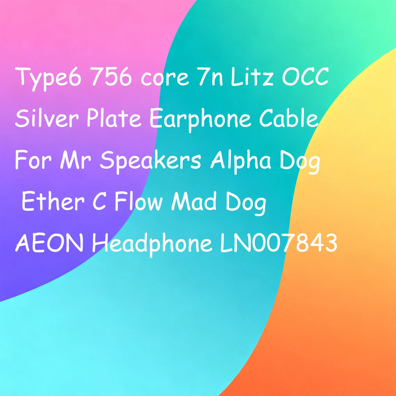 Type6 756 core 7n Litz OCC لوحة فضية سماعة كابل للسيد مكبرات الصوت ألفا الكلب الأثير C تدفق جنون الكلب AEON سماعة LN007843