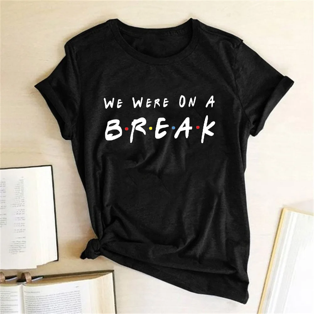 Seeyoushy Comedy TV Series Friend TShirt We Were on A Break Letter Printed Women T-shirt Fashion Short Sleeve Tops Tees Femme