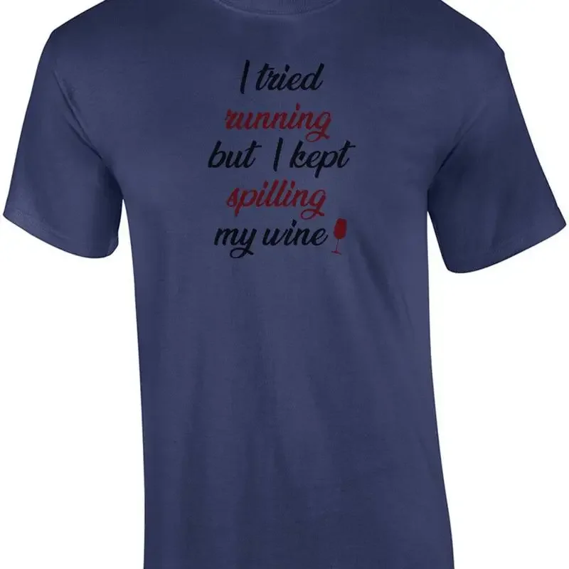 I tried running but I kept spilling my wine - funny wine ladies t-shirt