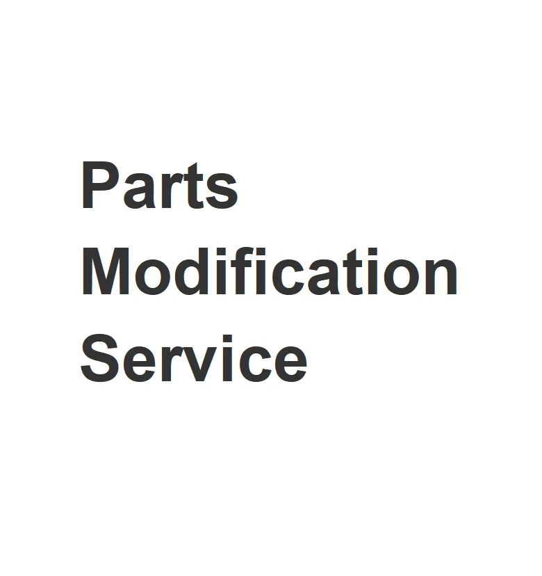 

Parts Modification Service (Not for sale separately) to be ordered under seller's guidance only