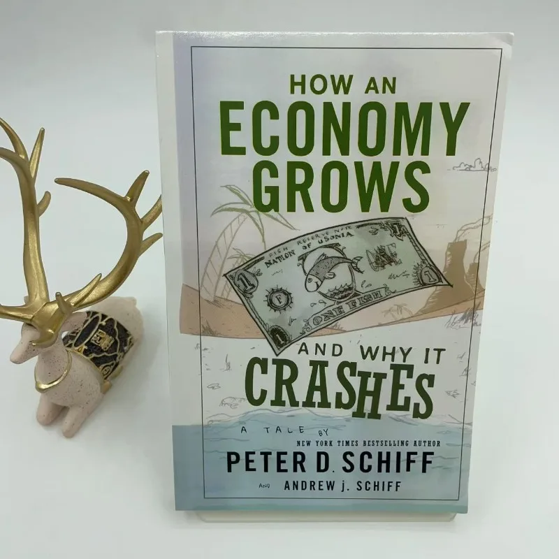 Comment une économie se développe et pourquoi elle s'effondre - Version anglaise - Livre d'économie illustré par Peter Schiff
