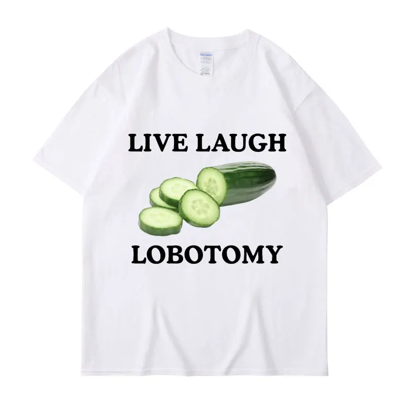 Live Laugh Lobotomy Cucumber Funny Meme T-shirt Men Women Creativity Humor T Shirt Oversized Pure Cotton Casual Tops Streetwear.