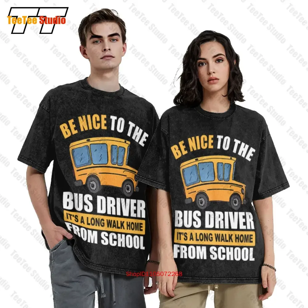 Be Nice To The Bus Driver It S A Long Walk Home From School Vintage Oversized T-Shirt Tee RSU8