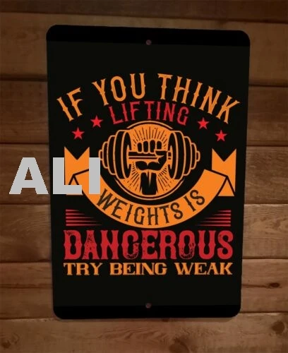 If You Think Lifting Weights is Dangerous Exercise Motivation 8x12 Wall Sign sign