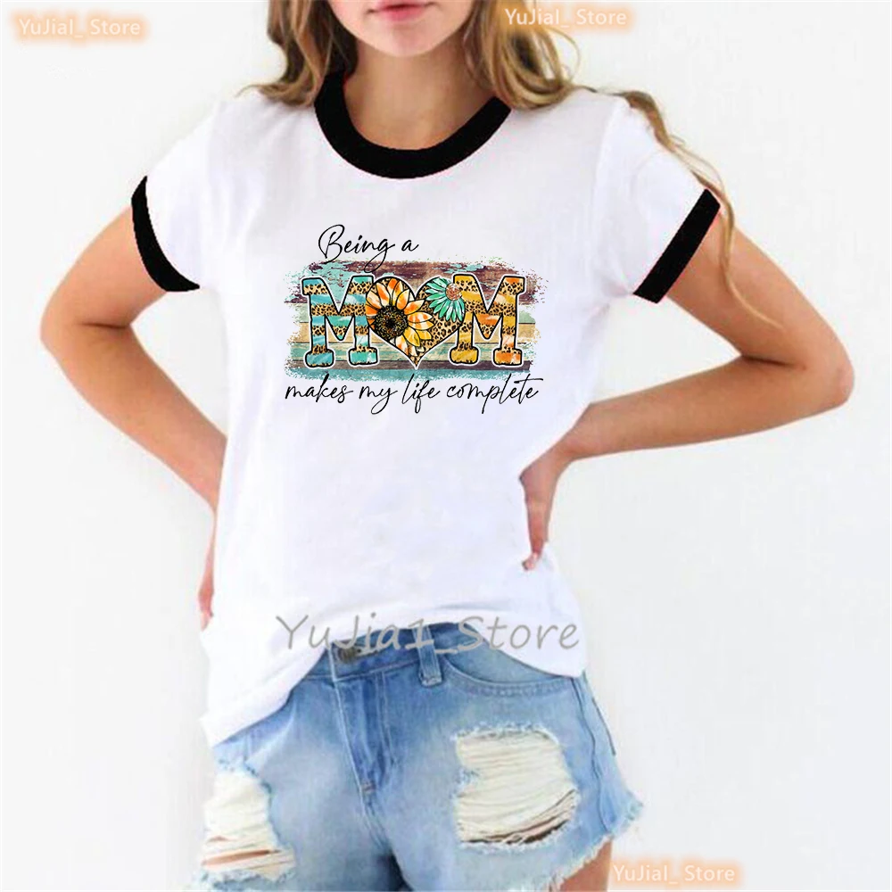 Being A Mom Makes My Life Complete Graphic Print T Shirt Women Leopard Flowers Mother'S Day Tshirt Femme Harajuku Shirt Tops